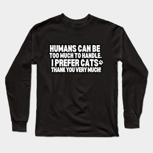 Cats are the best!!! Long Sleeve T-Shirt